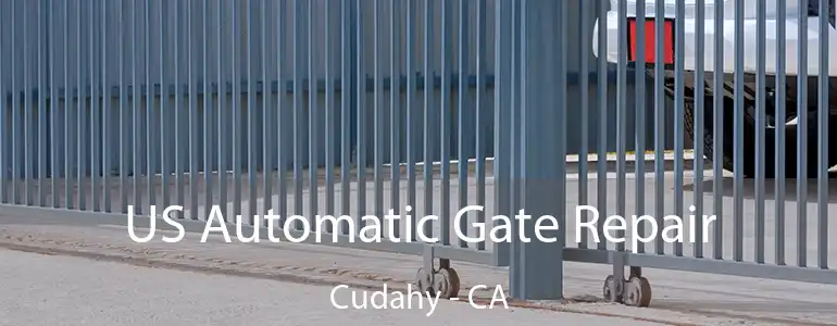  US Automatic Gate Repair Cudahy - CA