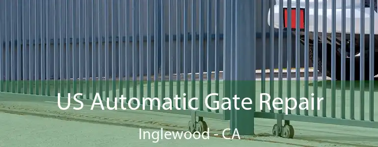  US Automatic Gate Repair Inglewood - CA
