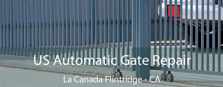  US Automatic Gate Repair La Canada Flintridge - CA