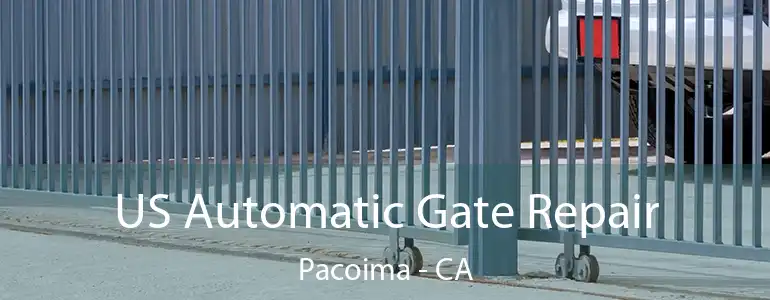  US Automatic Gate Repair Pacoima - CA