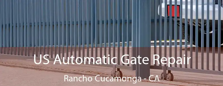  US Automatic Gate Repair Rancho Cucamonga - CA
